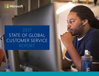 1 2017 STATE OF GLOBAL CUSTOMER SERVICE REPORT
2017
STATE OF GLOBAL
CUSTOMER SERVICE
REPORT
 