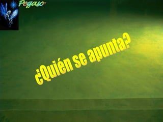 ¿Quién se apunta? 