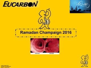 Ramadan Champaign 2016
Created: Abbadi 05/16
Translated: Cosmoglott 06/16
Edited: Dr. Hübner 06/16
 