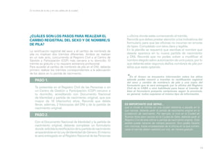 En la letra de la ley y en las calles de la ciudad

¿CUÁLES SON LOS PASOS PARA REALIZAR EL
CAMBIO REGISTRAL DEL SEXO Y DE NOMBRE/S
DE PILA?
La rectificación registral del sexo y el cambio de nombre/s de
pila no implican dos trámites diferentes. Ambos se realizan
en un solo acto, concurriendo al Registro Civil o al Centro de
Gestión y Participación (CGP) más cercano a tu domicilio. El
trámite es gratuito y no requiere asistencia profesional.
Para acceder al cambio de nombre/s de pila en el DNI, deberás
primero realizar los trámites correspondientes a la adecuación
de los datos en tu partida de nacimiento.

PASO 1.
Te presentás en el Registro Civil de las Personas o en
un Centro de Gestión y Participación (CGP) cercano a
tu domicilio, acreditando con Documento Nacional
de Identidad y partida de nacimiento original, que sos
mayor de 18 (dieciocho) años. Recordá que debés
llevar, adémas, 2 fotocopias del DNI y de la partida de
nacimiento original.

PASO 2.
Con el Documento Nacional de Identidad y la partida de
nacimiento original, deberás completar un formulario
donde solicitás la rectificación de tu partida de nacimiento
amparándote en la Ley de Identidad de Género. El mismo
te será entregado en el Registro Nacional de las Personas

u oficina donde estás comenzando el trámite.
Recordá que debes prestar atención a los indicativos del
formulario para que las oficinas no incurran en errores
de tipeo. Completalo con letra clara y legible.
En la planilla se requerirá que escribas el nombre que
deseás aparezca en tu nueva partida de nacimiento
y DNI. Recordá que no podes volver a modificar el
nombre elegido salvo autorización de un/a juez/a, por lo
que deberás estar seguro/a del/los nombre/s de pila por
el/los que estás optando.

*En el Anexo se encuentra información sobre los sitios

adonde podés recurrir a tramitar tu rectificación registral
del sexo y cambio de nombre/s de pila y una copia del
formulario que te será entregado por la oficina del Registro
Civil de la CABA u otra habilitada para hacer el trámite. Si
bien el formulario presenta variaciones según la provincia,
en general, todos requieren el mismo tipo de información.

ES IMPORTANTE QUE SEPAS...
que si iniciás el trámite en una ciudad diferente a aquella en la
que naciste, deberás pedir la partida de nacimiento original en la
jurisdicción de nacimiento. Por ejemplo, si vivís en la Ciudad de
Buenos Aires pero naciste en la Ciudad de Salta, deberás pedir al
Registro Civil de esta última tu partida de nacimiento original. Este
pedido puede hacerse de manera personal. Sino podés hacerlo
vos mismo/a, los/as empleados/as de la oficina en la que comenzaste el trámite deben realizarlo por vos, de manera gratuita.

14

 