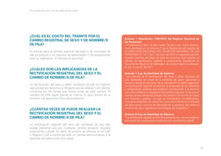 En la letra de la ley y en las calles de la ciudad

¿CUÁL ES EL COSTO DEL TRÁMITE POR EL
CAMBIO REGISTRAL DE SEXO Y DE NOMBRE/S
DE PILA?
El trámite para el cambio registral del sexo y de nombre/s de
pila es gratuito y no requiere de gestores/as ni de abogados/as
para su realización. El trámite es personal.

¿CUÁLES SON LAS IMPLICANCIAS DE LA
RECTIFICACIÓN REGISTRAL DEL SEXO Y EL
CAMBIO DE NOMBRE/S DE PILA?
La rectificación del sexo y el/los nombre/s de pila no implican
que pierdas los derechos y obligaciones de carácter civil, laboral,
comercial y/o de familia que tenías antes de este cambio. El
número de DNI sigue siendo el mismo, lo que cambia es el
nombre o la apariencia física de la persona.

¿CUÁNTAS VECES SE PUEDE REALIZAR LA
RECTIFICACIÓN REGISTRAL DEL SEXO Y EL
CAMBIO DE NOMBRE/S DE PILA?

Artículo 1 (Resolución 1795/2012 del Registro Nacional de
las Personas):
“Incorpórese al Item 22 del Cuadro Tarifario que, como Anexo I,
fuera aprobado por el artículo 2º de la Resolución del registro de
la DIRECCION NACIONAL DEL REGISTRO NACIONAL DE LAS
PERSONAS Nº 1417 del 7 de junio de 2012 el siguiente párrafo:
Quedan exentos del pago de tasa las personas que soliciten el
trámite de rectificación registral y consecuente expedición de
Documento Nacional de Identidad, de conformidad a lo dispuesto por la Ley Nº 26.743”.
Artículo 7 (Ley de Identidad de Género):
“Los efectos de la rectificación del sexo y el/los nombres de
pila, realizados en virtud de la presente ley serán oponibles a
terceros desde el momento de su inscripción en el/los registro/s.
La rectificación registral no alterará la titularidad de los derechos
y obligaciones jurídicas que pudieran corresponder a la persona
con anterioridad a la inscripción del cambio registral, ni las provenientes de las relaciones propias del derecho de familia en todos
sus órdenes y grados, las que se mantendrán inmodificables,
incluida la adopción. En todos los casos será relevante el número
de documento nacional de identidad de la persona, por sobre el
nombre de pila o apariencia morfológica de la persona”.
Artículo 8 (Ley de Identidad de Género):
“La rectificación registral conforme la presente ley, una vez realizada,
sólo podrá ser nuevamente modificada con autorización judicial”.

La rectificación registral del sexo y/o nombre/s de pila solo
puede realizarse una vez. Cualquier cambio posterior requiere
autorización judicial. Es decir, el primero se efectúa en el CGP
o Registro Civil y constituye solo un trámite administrativo, y el
segundo se realiza ante un/a juez/a.
18

 