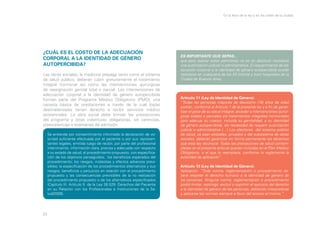 En la letra de la ley y en las calles de la ciudad

¿CUÁL ES EL COSTO DE LA ADECUACIÓN
CORPORAL A LA IDENTIDAD DE GÉNERO
AUTOPERCIBIDA?
Las obras sociales, la medicina prepaga tanto como el sistema
de salud público, deberán cubrir gratuitamente el tratamiento
integral hormonal así como las intervenciones quirúrgicas
de reasignación genital total o parcial. Las intervenciones de
adecuación corporal a la identidad de género autopercibida
forman parte del Programa Médico Obligatorio (PMO), una
canasta básica de prestaciones a través de la cual los/as
destinatarios/as tienen derecho a recibir servicios médico
asistenciales. La obra social debe brindar las prestaciones
del programa y otras coberturas obligatorias, sin carencias,
preexistencias o exámenes de admisión.
Se entiende por consentimiento informado la declaración de voluntad suficiente efectuada por el paciente o por sus representantes legales, emitida luego de recibir, por parte del profesional
interviniente, información clara, precisa y adecuada con respecto
a su estado de salud; al procedimiento propuesto, con especificación de los objetivos perseguidos; los beneficios esperados del
procedimiento; los riesgos, molestias y efectos adversos previsibles; la especificación de los procedimientos alternativos y sus
riesgos, beneficios y perjuicios en relación con el procedimiento
propuesto y las consecuencias previsibles de la no realización
del procedimiento propuesto o de los alternativos especificados
(Capítulo III. Artículo 5 de la Ley 26.529. Derechos del Paciente
en su Relación con los Profesionales e Instituciones de la Salud/2009).

23

ES IMPORTANTE QUE SEPAS...
que para realizar estas peticiones no es en absoluto necesario
una autorización judicial ni administrativa. El requerimiento de adecuación corporal a la identidad de género autopercibida puede
realizarse en cualquiera de los 33 (treinta y tres) hospitales de la
Ciudad de Buenos Aires.

Artículo 11 (Ley de Identidad de Género):
“Todas las personas mayores de dieciocho (18) años de edad
podrán, conforme al Artículo 1 de la presente ley y a fin de garantizar el goce de su salud integral, acceder a intervenciones quirúrgicas totales o parciales y/o tratamientos integrales hormonales
para adecuar su cuerpo, incluida su genitalidad, a su identidad
de género autopercibida, sin necesidad de requerir autorización
judicial o administrativa (…) Los efectores del sistema público
de salud, ya sean estatales, privados o del subsistema de obras
sociales, deberán garantizar en forma permanente los derechos
que esta ley reconoce. Todas las prestaciones de salud contempladas en el presente artículo quedan incluidas en el Plan Médico
Obligatorio, o el que lo reemplace, conforme lo reglamente la
autoridad de aplicación”.
Artículo 13 (Ley de Identidad de Género):
Aplicación. “Toda norma, reglamentación o procedimiento deberá respetar el derecho humano a la identidad de género de
las personas. Ninguna norma, reglamentación o procedimiento
podrá limitar, restringir, excluir o suprimir el ejercicio del derecho
a la identidad de género de las personas, debiendo interpretarse
y aplicarse las normas siempre a favor del acceso al mismo.”

 