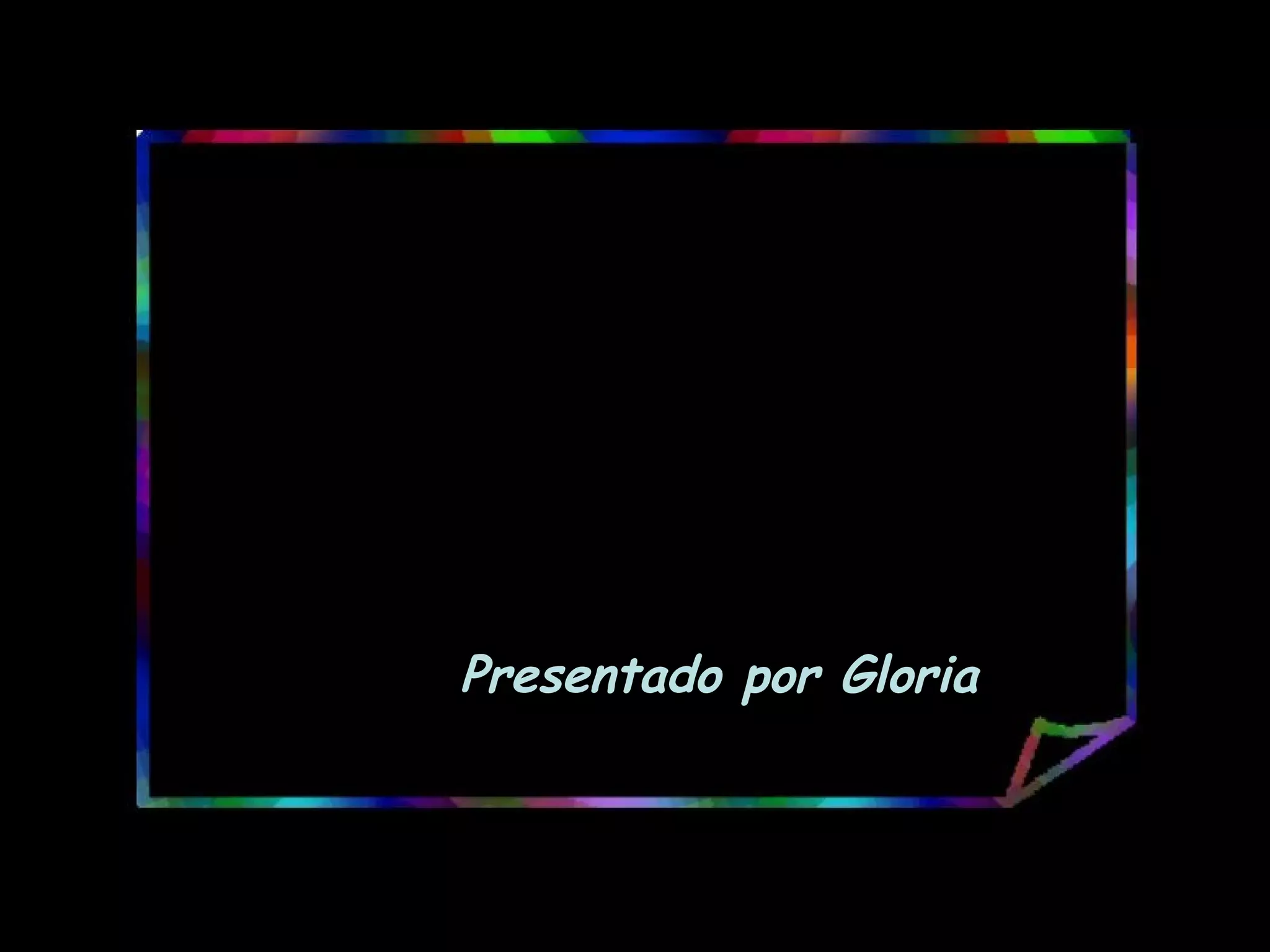 Presentado por Gloria