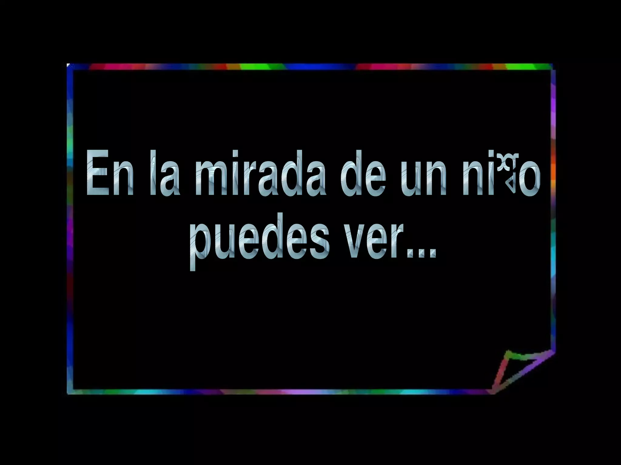 En la mirada de un niño puedes ver...