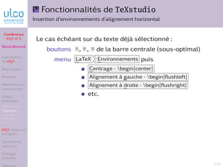 Fonctionnalités de TeXstudio
Insertion d’environnements d’alignement horizontal
Le cas échéant sur du texte déjà sélection...