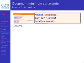 Document minimum : anatomie
Reste du fichier : déjà vu
documentclass[french]{article}
usepackage[utf8]{inputenc}
usepackag...