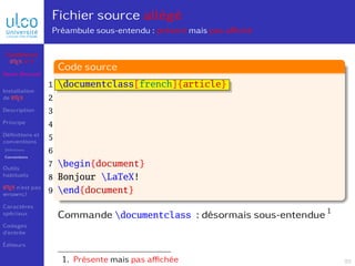 Fichier source allégé
Préambule sous-entendu : présent mais pas affiché
documentclass[french]{article}
begin{document}
Bon...