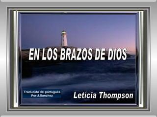EN LOS BRAZOS DE DIOS Letícia Thompson Traducido del portugués Por J.Sanchez 