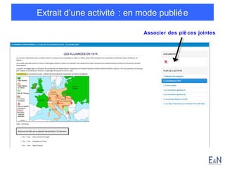 Extrait d’une activité : en mode publié e
Associer des piè ces jointes

 
