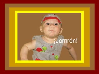 ¡Jomrón! 