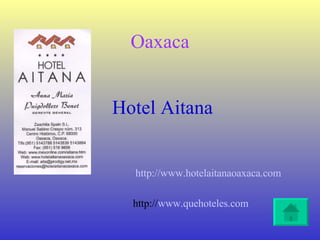Oaxaca Hotel Aitana http:// www . hotelaitanaoaxaca . com http:// www . quehoteles . com 