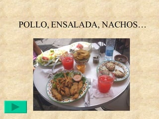 POLLO, ENSALADA, NACHOS…  