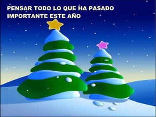 PENSAR TODO LO QUE HA PASADO 
IMPORTANTE ESTE AÑO 
 