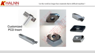Let the world no longer have materials that to difficult machine !
Customized
PCD Insert
 