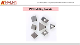 Let the world no longer have difficult to machine materials !
PCD Milling Inserts
 