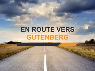 EN ROUTE VERS
GUTENBERG
 