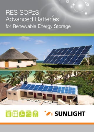 RES SOPzS
Advanced Batteries
for Renewable Energy Storage
WINDSOLAR PV GENSETBATTERIES GRID
 