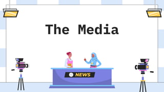 The Media
 