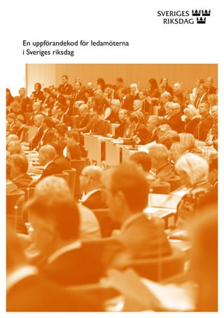 En uppförandekod för ledamöterna
i Sveriges riksdag
 