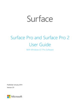 Surface Pro and Surface Pro 2
User Guide
With Windows 8.1 Pro Software
Published: January 2014
Version 2.0
 