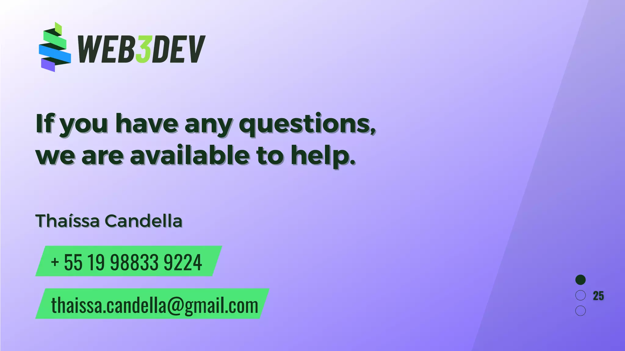 If you have any questions,
If you have any questions,
we are available to help.
we are available to help.
+ 55 19 98833 9224
thaissa.candella@gmail.com
Thaíssa Candella
Thaíssa Candella
 