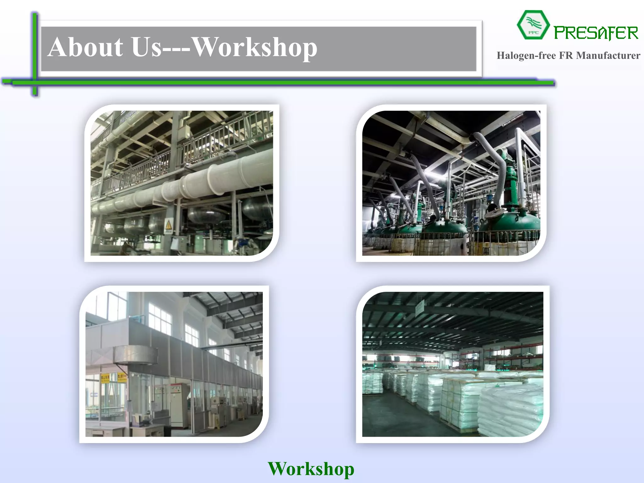 PRESAFER
无卤阻燃专家About Us---Workshop
Workshop
Halogen-free FR Manufacturer
 