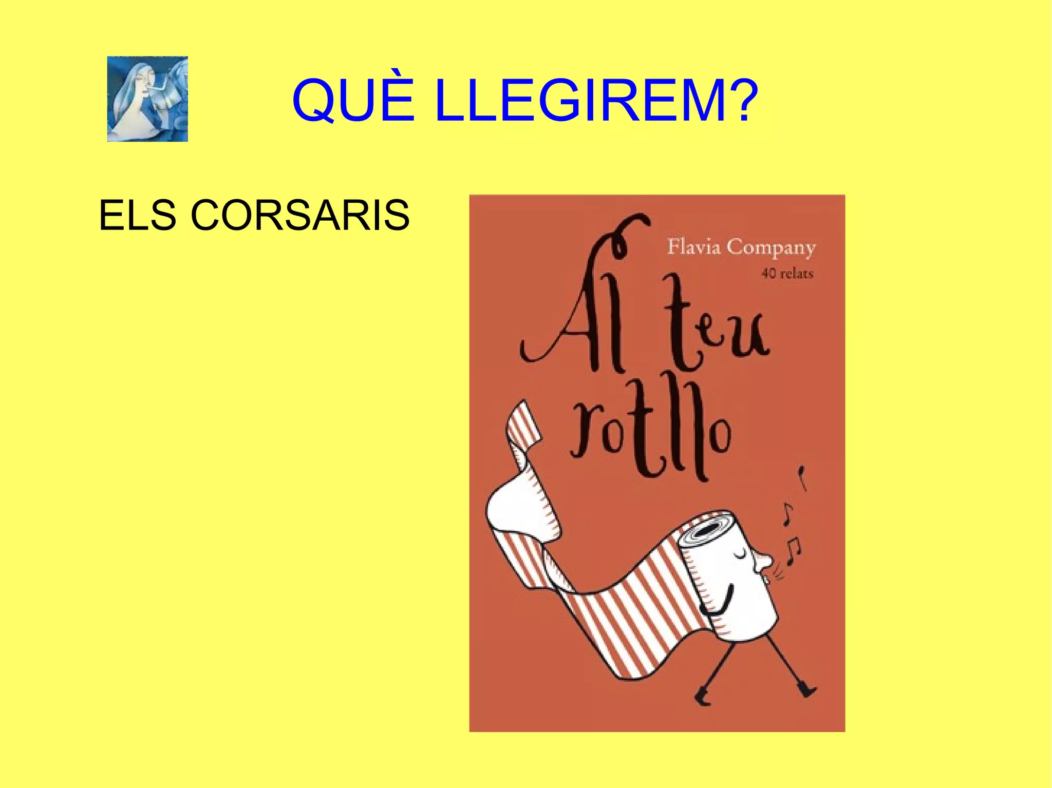 QUÈ LLEGIREM?
ELS CORSARIS
 