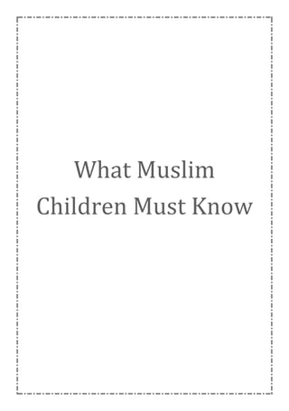 What Muslim
Children Must Know
 