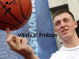 Vitaly V. Fridzon

 