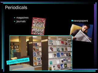 Periodicals magazines journals newspapers Current Periodicals 