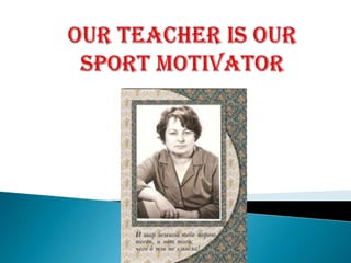 Our teacher is our sport motivator