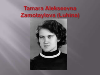 Tamara Alekseevna Zamotaylova (Luhina) | PPT