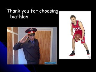 Thank you for choosing
biathlon

 
