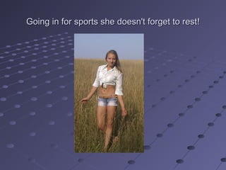 Going in for sports she doesn't forget to rest !

 