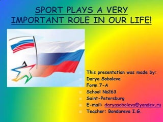 








This presentation was made by:
Darya Soboleva
Form 7-A
School №263
Saint-Petersburg
E-mail: daryasoboleva@yandex.ru
Teacher: Bondareva I.G.

 