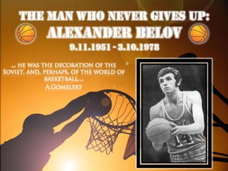 The man who never gives up:

Alexander Belov
9.11.1951 - 3.10.1978

 