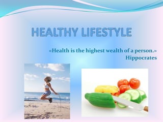«Health is the highest wealth of a person.»
Hippocrates

 