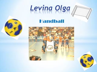 Levina Olga
Handball

 