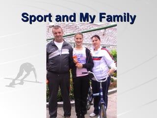 Sport and My Family

 