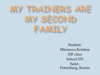 Student:
Mironova Kristina
10P class
School 533
SaintPetersburg, Russia

 