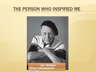 THE PERSON WHO INSPIRED ME

 