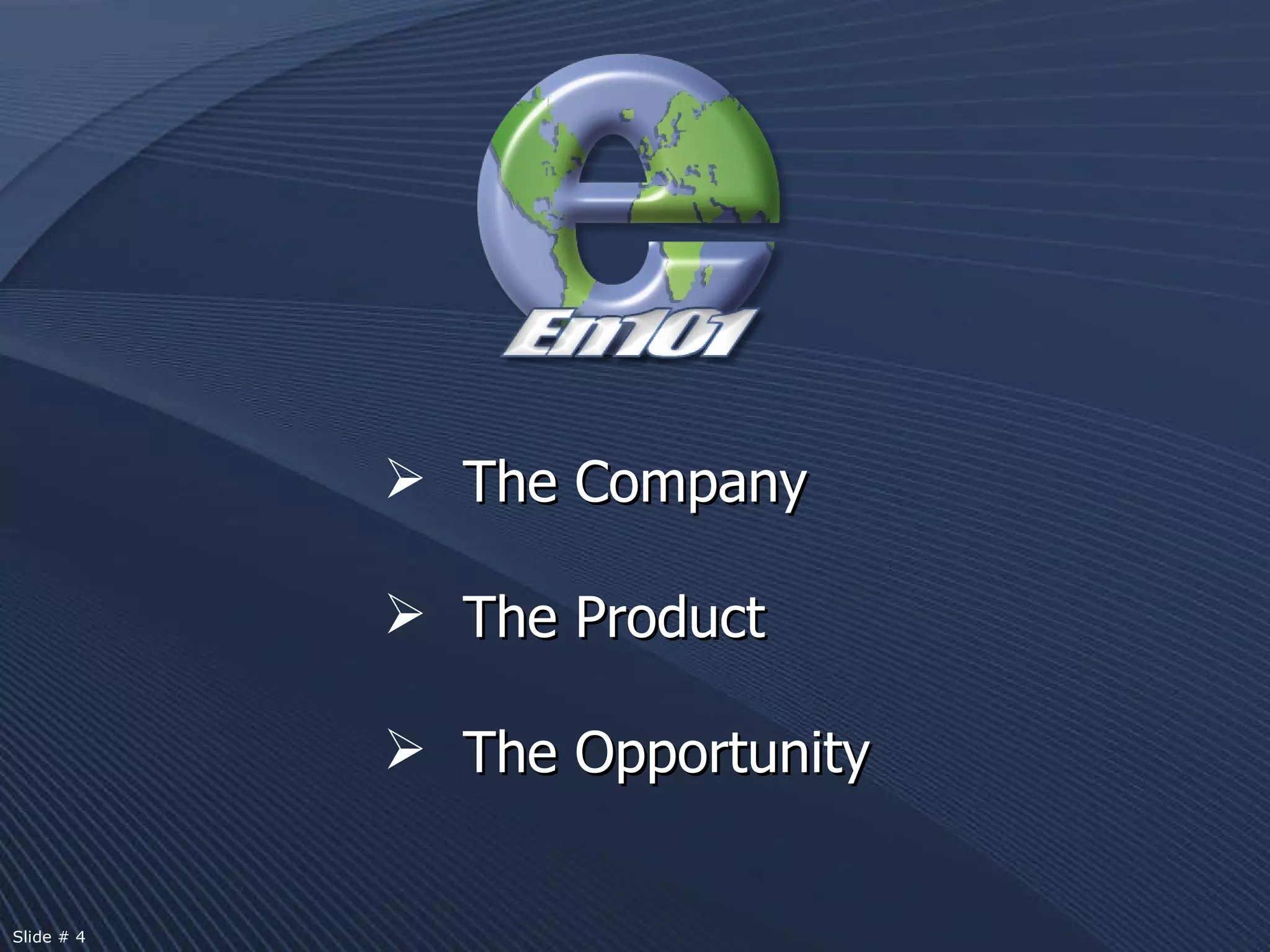 The Company The Product The Opportunity Slide # 4  