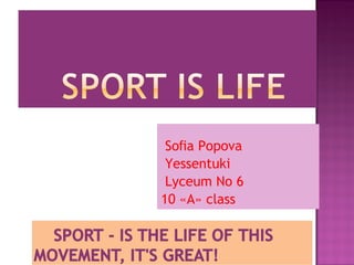 Sofia Popova
Yessentuki
Lyceum No 6
10 «А» сlass

 