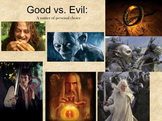 Good vs. Evil:
A matter of personal choice

 