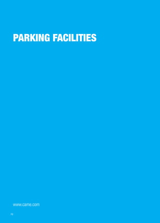 70 
PARKING FACILITIES 
www.came.com 
 