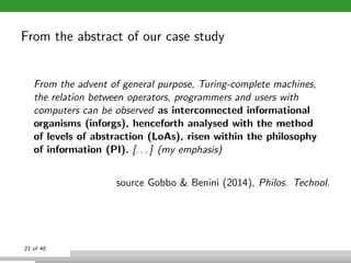 From the abstract of our case study
From the advent of general purpose, Turing-complete machines,
the relation between ope...