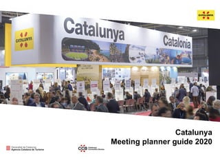 Catalunya
Meeting planner guide 2020
 