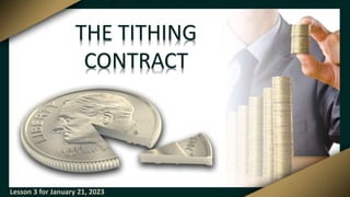 THE TITHING
CONTRACT
Lesson 3 for January 21, 2023
 