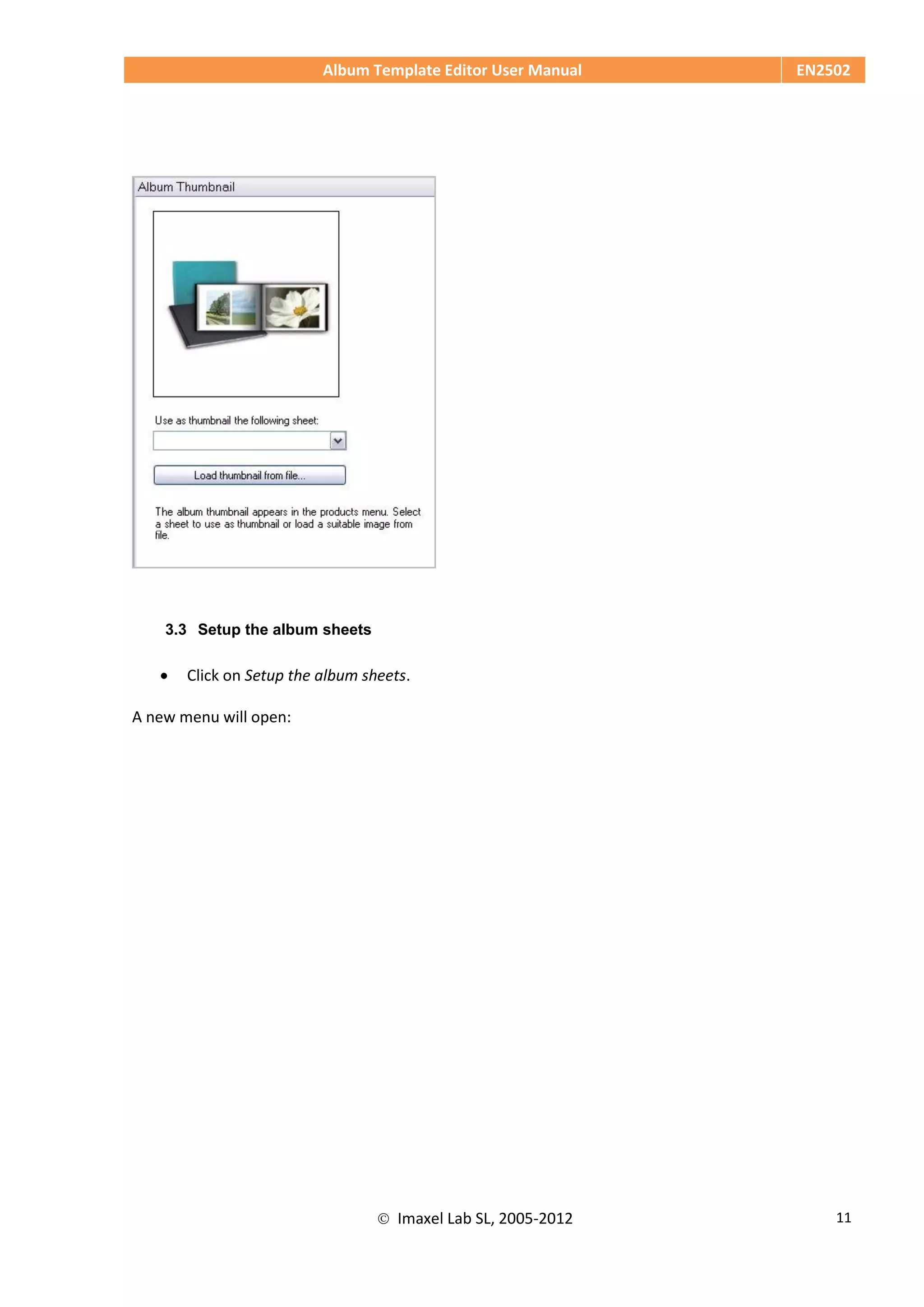 Album Template Editor User Manual EN2502
 Imaxel Lab SL, 2005-2012 11
3.3 Setup the album sheets
 Click on Setup the album sheets.
A new menu will open:
 