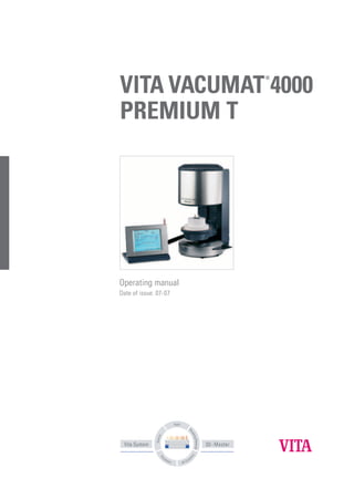 VITA VACUMAT 4000
                        ®




PREMIUM T




Operating manual
Date of issue: 07- 07
 